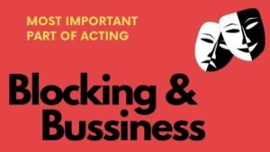 How To Use Blocking & Bussiness In Acting ? Blocking Aur Bussiness Acting Mein Kaise Use Karein ?