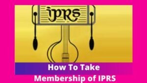 What is IPRS | How to take membership and get royalty ?