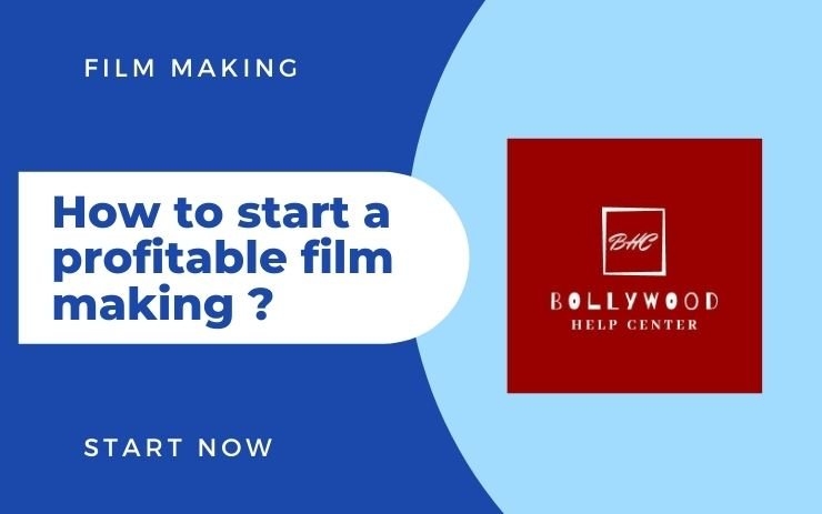 how to start a profitable film making in bollywood