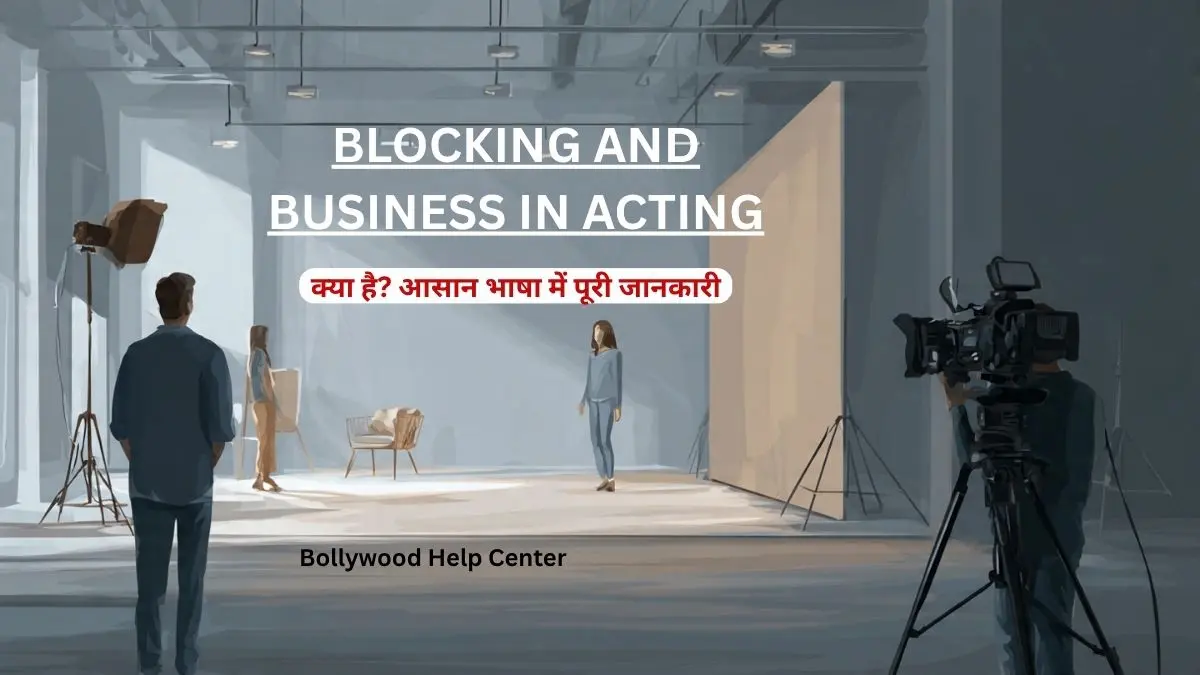 Blocking and Business in Acting explained with film set example showing actor movement, positioning and stage business.