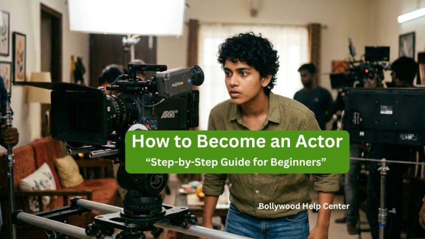How to Become an Actor: Step-by-step guide for beginners to start an acting career